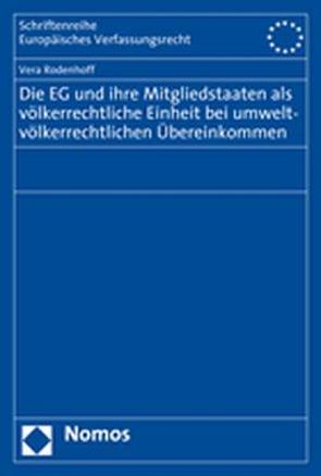 Die EG und ihre Mitgliedstaaten als völkerrechtliche Einheit bei umweltvölkerrechtlichen Übereinkommen von Rodenhoff,  Vera