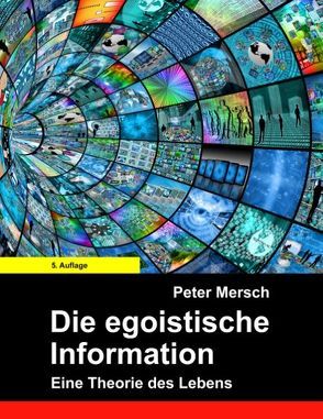 Die egoistische Information von Mersch,  Peter