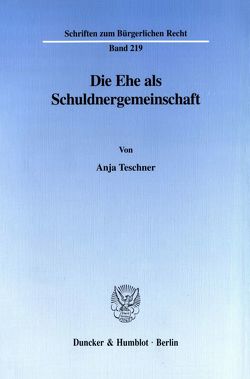 Die Ehe als Schuldnergemeinschaft. von Teschner,  Anja