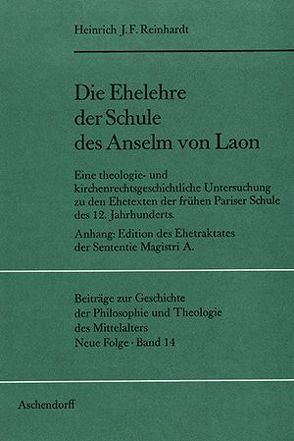 Die Ehelehre der Schule des Anselm von Laon von Reinhardt,  Heinrich J