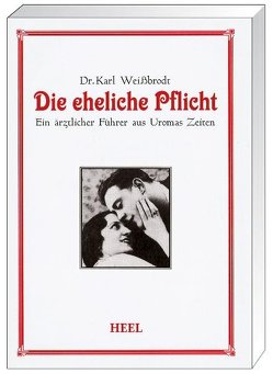 Die eheliche Pflicht von Weissbrodt,  Karl