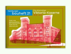 Die ehemalige Viktoria-Kaserne 1878-2017 von John,  Frank, Königshausen,  Rolf, Omland,  Frank, Scheffel,  Kerstin, Schilling,  Jörg