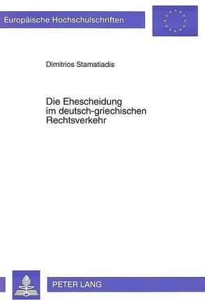 Die Ehescheidung in deutsch-griechischen Rechtsverkehr von Stamatiades,  Dimitrios