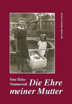 Die Ehre meiner Mutter von Tichy-Nimmervoll,  Vera