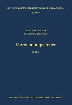 Die eidgenössische Verrechnungssteuer von Pfund,  W. Robert, Zwahlen,  Bernhard