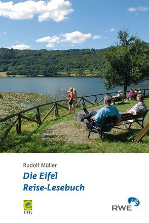 Die Eifel – Reise-Lesebuch von Berens,  Michael, Bouvet,  Rike, Ixfeld,  Alwin, Kaufmann,  Burkhard, König,  Sabine, Lang,  Manfred, Lembach,  Jan, Linden,  F P, Loscheider,  Robert, Lüttgau,  Ernst, Müller,  Rudolf, Neukirch,  Jennifer, Reger,  Karl, Schaal,  Frank, Schulze,  Christine, Wendt,  Christoph, Zierden,  Josef