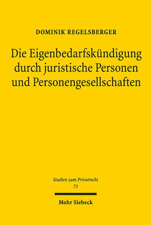 Die Eigenbedarfskündigung durch juristische Personen und Personengesellschaften von Regelsberger,  Dominik