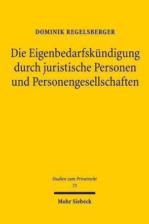 Die Eigenbedarfskündigung durch juristische Personen und Personengesellschaften von Regelsberger,  Dominik