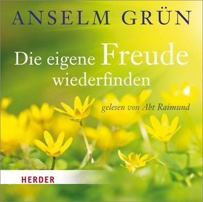 Die eigene Freude wiederfinden von Abt Raimund, Grün,  Anselm