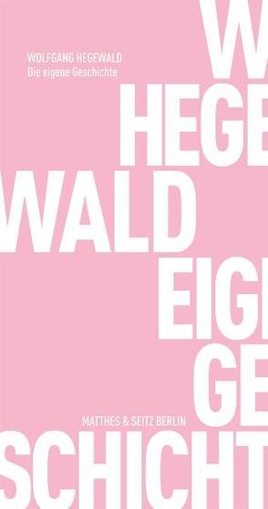 Die eigene Geschichte von Hegewald,  Wolfgang