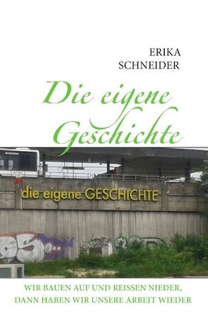 Die eigene Geschichte von Schneider,  Erika