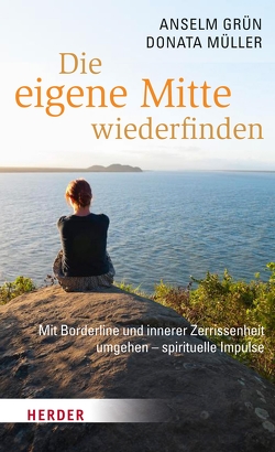 Die eigene Mitte wiederfinden von Grün,  Anselm, Müller,  Donata