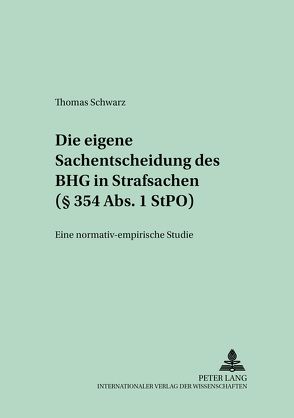 Die eigene Sachentscheidung des BGH in Strafsachen (§ 354 Abs. 1 StPO) von Schwarz,  Thomas