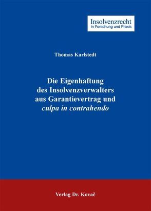 Die Eigenhaftung des Insolvenzverwalters aus Garantievertrag und culpa in contrahendo von Karlstedt,  Thomas