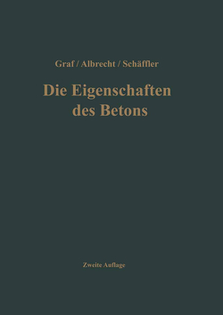 Die Eigenschaften des Betons von Albrecht,  Walter, Graf,  Otto, Schäffler,  Hermann