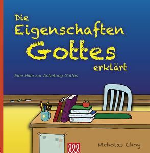 Die Eigenschaften Gottes erklärt von Choy,  Nicholas