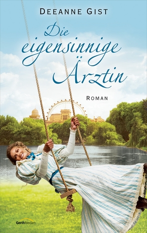 Die eigensinnige Ärztin von Gist,  Deeanne