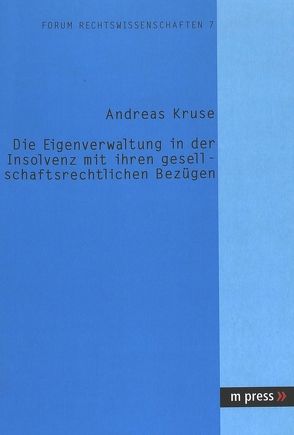 Die Eigenverwaltung in der Insolvenz mit ihren gesellschaftsrechtlichen Bezügen von Kruse,  Andreas