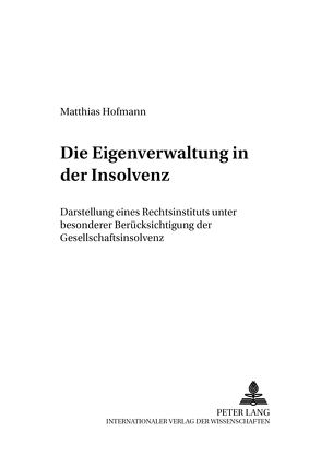 Die Eigenverwaltung in der Insolvenz von Hofmann,  Matthias