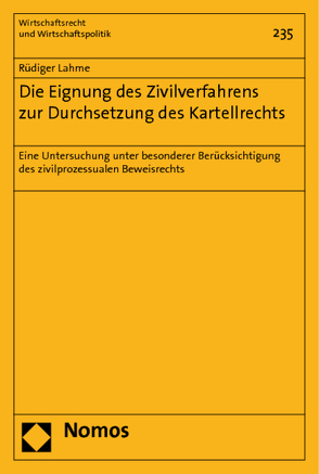 Die Eignung des Zivilverfahrens zur Durchsetzung des Kartellrechts von Lahme,  Rüdiger