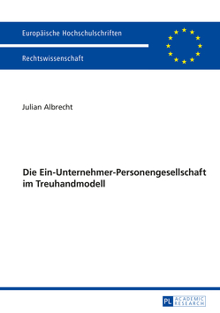 Die Ein-Unternehmer-Personengesellschaft im Treuhandmodell von Albrecht,  Julian