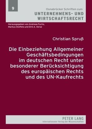 Die Einbeziehung Allgemeiner Geschäftsbedingungen im deutschen Recht unter besonderer Berücksichtigung des europäischen Rechts und des UN-Kaufrechts von Spruß,  Christian