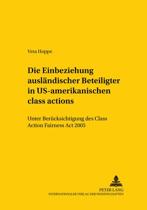 Die Einbeziehung ausländischer Beteiligter in US-amerikanische «class actions» von Hoppe,  Vera