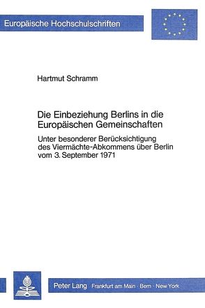 Die Einbeziehung Berlins in die Europäischen Gemeinschaften von Schramm,  Hartmut