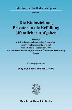 Die Einbeziehung Privater in die Erfüllung öffentlicher Aufgaben. von Seok,  Jong Hyun, Ziekow,  Jan