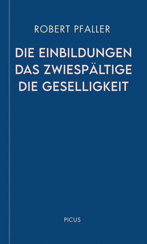 Die Einbildungen. Das Zwiespältige. Die Geselligkeit von Pfaller,  Robert