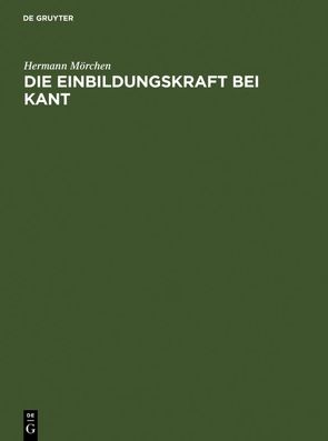 Die Einbildungskraft bei Kant von Mörchen,  Hermann