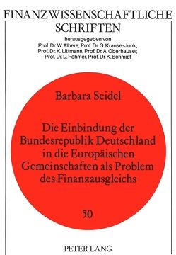 Die Einbindung der Bundesrepublik Deutschland in die Europäischen Gemeinschaften als Problem des Finanzausgleichs von Pflugmann-Hohlstein,  Barbara