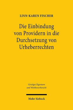 Die Einbindung von Providern in die Durchsetzung von Urheberrechten von Fischer,  Linn-Karen