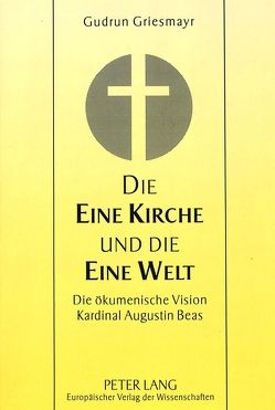 Die Eine Kirche und die Eine Welt von Griesmayr,  Gudrun