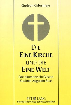 Die Eine Kirche und die Eine Welt von Griesmayr,  Gudrun