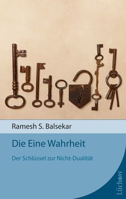 Die Eine Wahrheit von Balsekar,  Ramesh S, Goeschel,  Heidrun