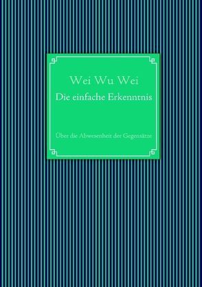 Die einfache Erkenntnis von Wu Wei,  Wei