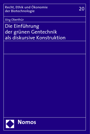 Die Einführung der grünen Gentechnik als diskursive Konstruktion von Oberthür,  Jörg