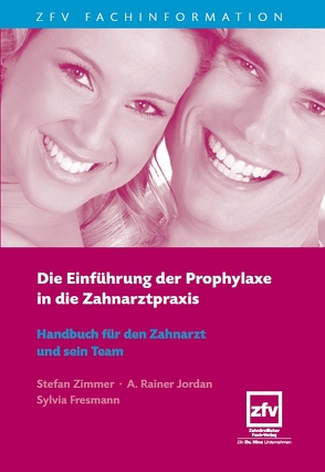 Die Einführung der Prophylaxe in die Zahnarztpraxis von Fresmann,  Sylvia, Jordan,  Rainer, Zimmer,  Stefan