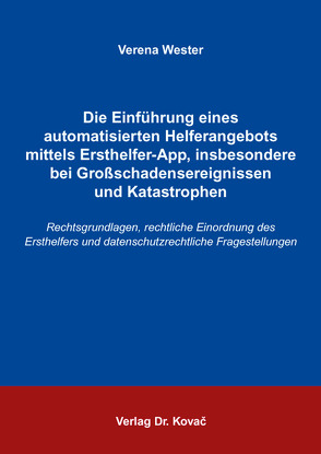 Die Einführung eines automatisierten Helferangebots mittels Ersthelfer-App, insbesondere bei Großschadensereignissen und Katastrophen von Wester,  Verena