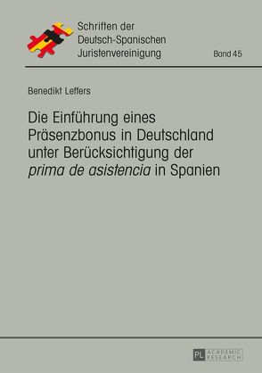 Die Einführung eines Präsenzbonus in Deutschland unter Berücksichtigung der «prima de asistencia» in Spanien von Leffers,  Benedikt