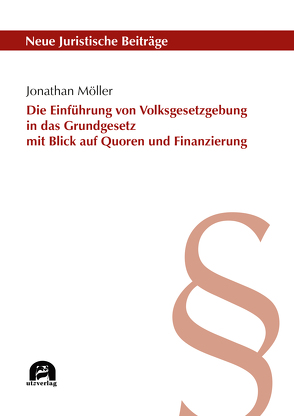 Die Einführung von Volksgesetzgebung in das Grundgesetz mit Blick auf Quoren und Finanzierung von Möller,  Jonathan