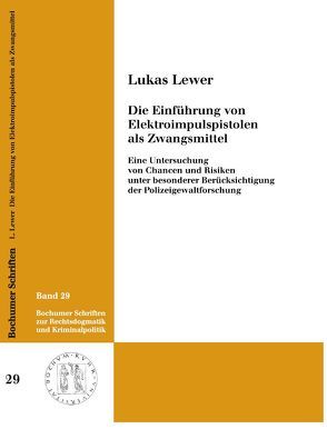 Die Einführung von Elektroimpulspistolen als Zwangsmittel von Lewer,  Lukas