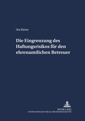 Die Eingrenzung des Haftungsrisikos für den ehrenamtlichen Betreuer von Kleine,  Uta