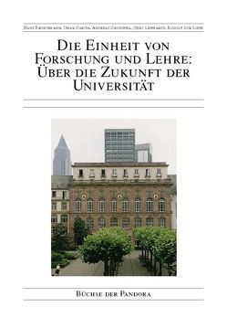 Die Einheit von Forschung und Lehre: Über die Zukunft der Universität von Brinckman,  Hans, Garcia,  Omar, Gruschka,  Andreas, Lenhardt,  Gero, ZurLippe,  Rudolf