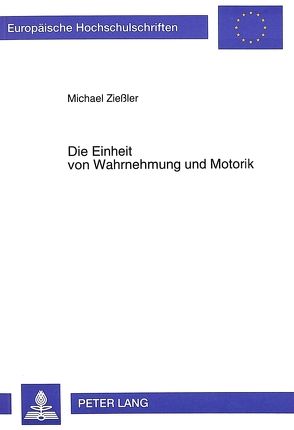 Die Einheit von Wahrnehmung und Motorik von Ziessler,  Michael