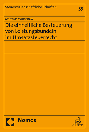 Die einheitliche Besteuerung von Leistungsbündeln im Umsatzsteuerrecht von Wuthenow,  Matthias