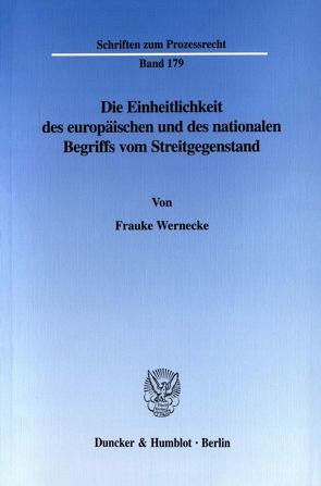 Die Einheitlichkeit des europäischen und des nationalen Begriffs vom Streitgegenstand. von Wernecke,  Frauke