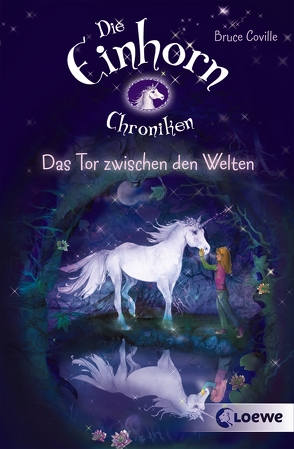 Die Einhornchroniken 1 – Das Tor zwischen den Welten von Coville,  Bruce, Karl,  Elke