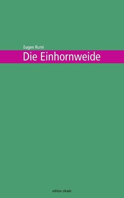 Die Einhornweide von Rumi,  Eugen